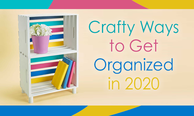 Crafty Ways to Get Organized in 2020