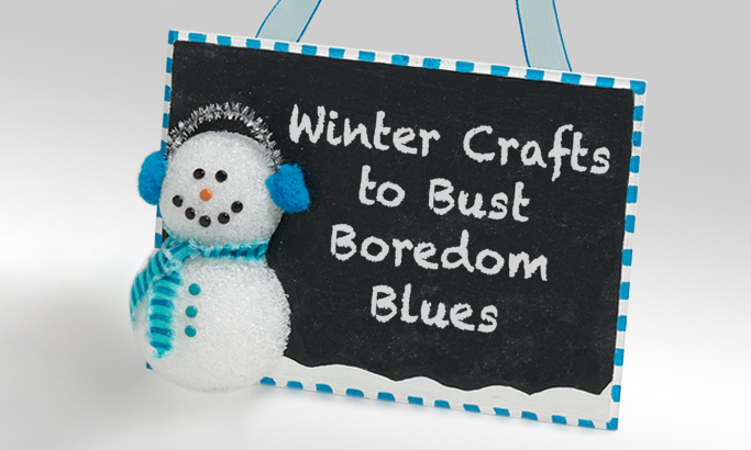 Winter Crafts to Bust Boredom Blues 