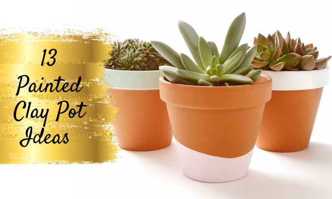 13 Painted Clay Pot Ideas