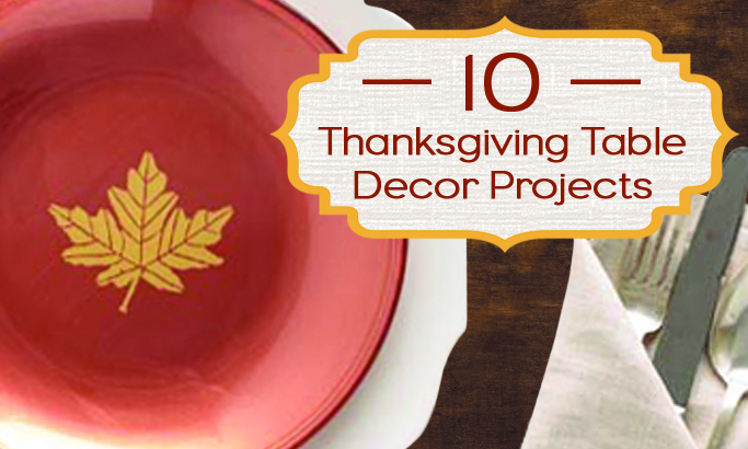 10 Thanksgiving Table Decor Projects