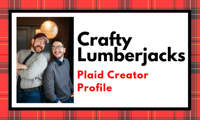 Creator Spotlight - Crafty Lumberjacks