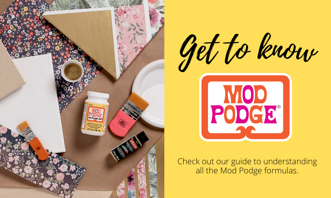 Get to Know Mod Podge!