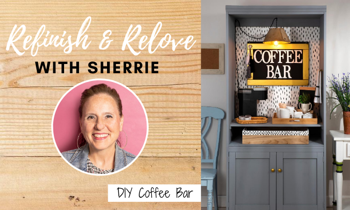 Refinish & Relove with Sherrie - Coffee Bar
