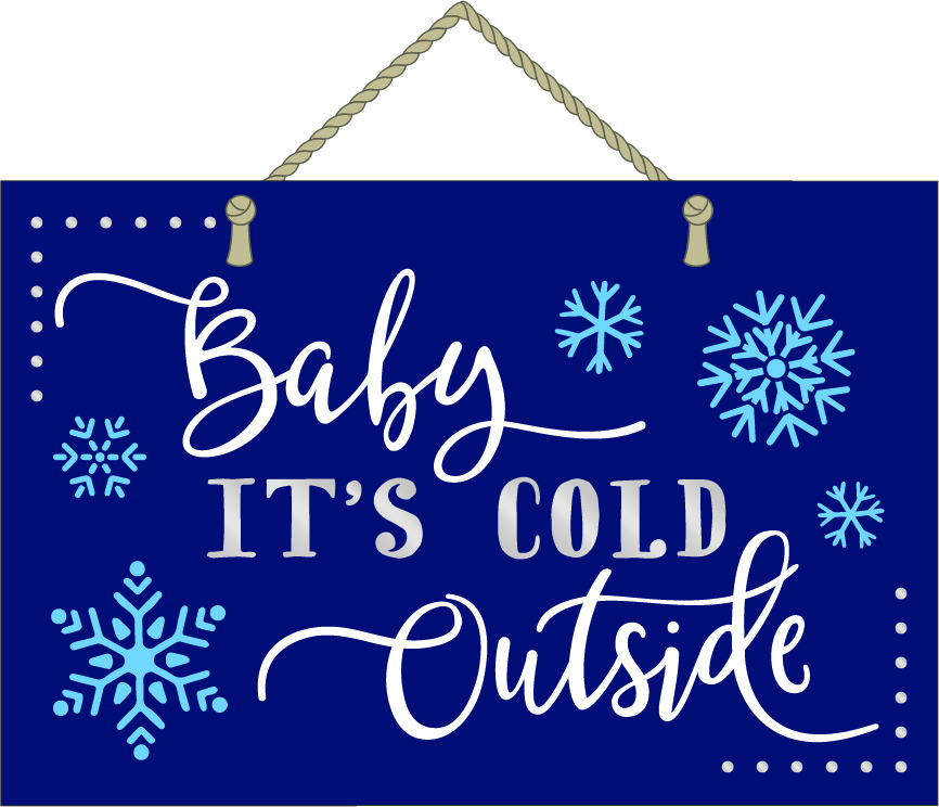 Baby It's Cold Outside Plaque