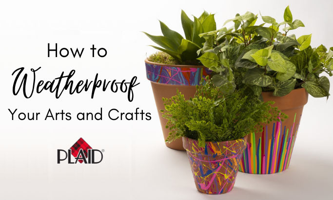 How to Weatherproof Your Arts and Crafts