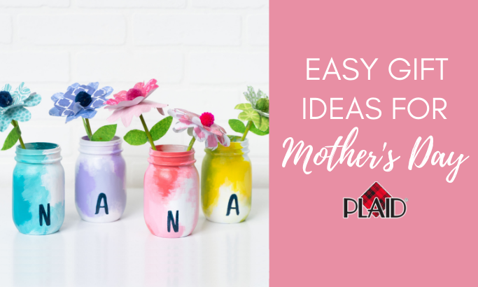 Easy Gift Ideas for Mother's Day!