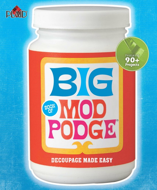 "The Big Book of Mod Podge" and DIY Mod Podge Dimensional Magic!