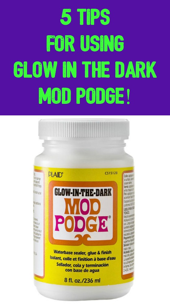 5 Tips for Using Glow in the Dark Mod Podge!