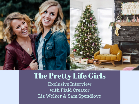 Meet the Plaid Creators: Liz Welker and Sam Spendlove of "Pretty Life Girls"
