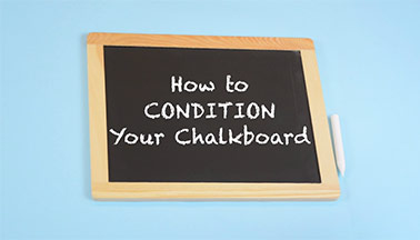 How to Condition a Chalkboard Surface